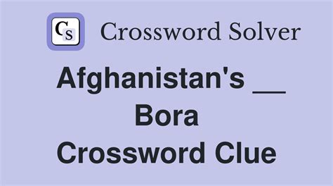 afghanistan's bora crossword clue|Afghanistan's Bora .